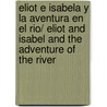 Eliot e Isabela y la Aventura en el Rio/ Eliot and Isabel and the Adventure of the River by Ingo Siegner