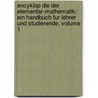 Encyklop Die Der Elementar-Mathematik: Ein Handbuch Fur Lehrer Und Studierende, Volume 1 door Josef Wellstein