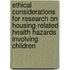 Ethical Considerations for Research on Housing-Related Health Hazards Involving Children