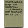 Friedrich Wilhelm Joseph Von Schellings S Mmtliche Werke, Erste Abtheilung, Zehnter Band door Karl Friedrich August Schelling