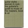 Guitar Styles -- Women In Rock: The Guitarist's Guide To Music Of The Masters, Book & Cd by Karen Hogg