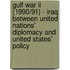 Gulf War Ii (1990/91) - Iraq Between United Nations' Diplomacy And United States' Policy