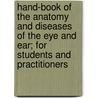 Hand-Book Of The Anatomy And Diseases Of The Eye And Ear; For Students And Practitioners door Daniel Bennett St John Roosa