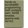 Hands-On Kornshell93 Programming [With Contains Uwin, Ksh93 Binaries, Apache Web Server] door Barry Rosenberg