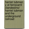 Harriet Tubman y el Ferrocarril Clandestino/ Harriet Tubman and the Underground Railroad door Dan Abnett