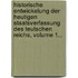 Historische Entwickelung Der Heutigen Staatsverfassung Des Teutschen Reichs, Volume 1...