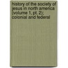 History Of The Society Of Jesus In North America (Volume 1, Pt. 2); Colonial And Federal door Thomas Aloysius Hughes