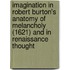Imagination In Robert Burton's  Anatomy Of Melancholy  (1621) And In Renaissance Thought
