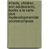 Infants, Children, And Adolescents, Books A La Carte Plus Mydevelopmentlab Coursecompass