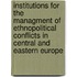 Institutions For The Managment Of Ethnopolitical Conflicts In Central And Eastern Europe
