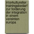 Interkultureller Trainingsbedarf Zur Forderung Der Integration In Einem Vereinten Europa