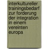 Interkultureller Trainingsbedarf Zur Forderung Der Integration In Einem Vereinten Europa by Roman Klein