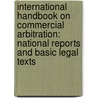 International Handbook On Commercial Arbitration: National Reports And Basic Legal Texts by Piet Sanders