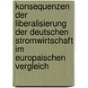 Konsequenzen Der Liberalisierung Der Deutschen Stromwirtschaft Im Europaischen Vergleich door Jochen Heidner
