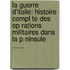 La Guerre D'Italie: Histoire Compl Te Des Op Rations Militaires Dans La P Ninsule ......