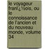 Le Voyageur Franï¿½Ois, Ou Le Connoissance De L'Ancien Et Du Nouveau Monde, Volume 34