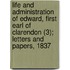 Life And Administration Of Edward, First Earl Of Clarendon (3); Letters And Papers, 1837