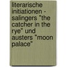 Literarische Initiationen - Salingers "The Catcher In The Rye" Und Austers "Moon Palace" by Sarah Till