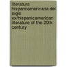 Literatura Hispanoamericana Del Siglo Xx/hispanicamerican Literature Of The 20th Century door Guadalupe Fernandez