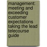 Management: Meeting and Exceeding Customer Expectations Taking the Lead Telecourse Guide door Warren R. Plunkett