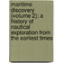 Maritime Discovery (Volume 2); A History Of Nautical Exploration From The Earliest Times