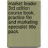 Market Leader 3rd edition Course book, Practice File and Marketing Specialist title pack