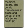 Memoirs, Letters, And Comic Miscellanies In Prose And Verse, Of The Late James Smith (2) door James Smith