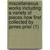 Miscellaneous Works Including A Variety Of Pieces Now First Collected By James Prior (1) door Oliver Goldsmith
