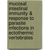 Mucosal Intestinal Immunity & Response To Parasite Infections In Ectothermic Vertebrates door Pilar Alvarez-Pellitero
