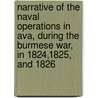 Narrative Of The Naval Operations In Ava, During The Burmese War, In 1824,1825, And 1826 door John Marshall