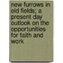 New Furrows In Old Fields; A Present Day Outlook On The Opportunities For Faith And Work