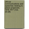 Official Communications And Speeches Relating To Peace Proposals, 1916-1917 (Nos. 23-28) door Carnegie Endowment for Law