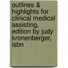 Outlines & Highlights For Clinical Medical Assisting, Edition By Judy Kronenberger, Isbn door Judy Kronenberger