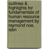 Outlines & Highlights For Fundamentals Of Human Resource Management By Raymond Noe, Isbn door Cram101 Textbook Reviews