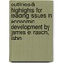 Outlines & Highlights For Leading Issues In Economic Development By James E. Rauch, Isbn