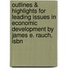 Outlines & Highlights For Leading Issues In Economic Development By James E. Rauch, Isbn by Cram101 Textbook Reviews