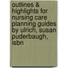 Outlines & Highlights For Nursing Care Planning Guides By Ulrich, Susan Puderbaugh, Isbn by Cram101 Textbook Reviews