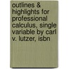 Outlines & Highlights For Professional Calculus, Single Variable By Carl V. Lutzer, Isbn by Cram101 Textbook Reviews