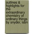 Outlines & Highlights For The Extraordinary Chemistry Of Ordinary Things By Snyder, Isbn