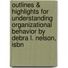 Outlines & Highlights For Understanding Organizational Behavior By Debra L. Nelson, Isbn door Cram101 Textbook Reviews