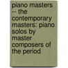 Piano Masters -- The Contemporary Masters: Piano Solos By Master Composers Of The Period door Alfred Publishing