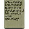 Policy-Making And Education Reform In The Development Of Latin American Social Democracy door Guy Burton
