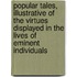 Popular Tales, Illustrative Of The Virtues Displayed In The Lives Of Eminent Individuals