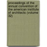 Proceedings Of The Annual Convention Of The American Institute Of Architects (Volume 32) door The American Institute of Architects