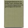 Propagandasprache Im Dritten Reich Anhand Der Ns-Besatzungspresse Im Generalgouvernement door Radoslaw Lis