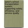 Qatar's School Transportation System: Supporting Safety, Efficiency, And Service Quality by Obaid Younossi