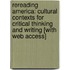 Rereading America: Cultural Contexts For Critical Thinking And Writing [With Web Access]