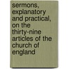 Sermons, Explanatory And Practical, On The Thirty-Nine Articles Of The Church Of England by Thomas Waite