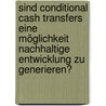 Sind Conditional Cash Transfers Eine Möglichkeit Nachhaltige Entwicklung Zu Generieren? door Esther Schuch