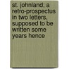 St. Johnland; A Retro-Prospectus In Two Letters, Supposed To Be Written Some Years Hence by William Augustus Muhlenberg